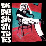 The Love Substitutes – Meet The Love Substitutes While The House Is On Fire