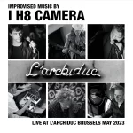 I H8 CAMERA -  LIVE AT L’ARCHIDUC – BRUSSELS MAY 2023