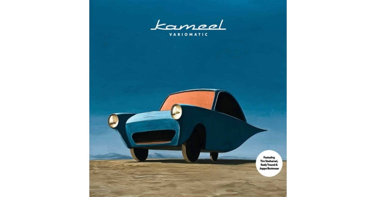 Kameel - Variomatic (featuring Rudy Trouvé and Tim Vanhamel)